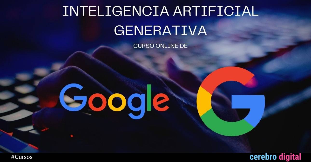 Curso de Google para aprender sobre Inteligencia Artificial generativa