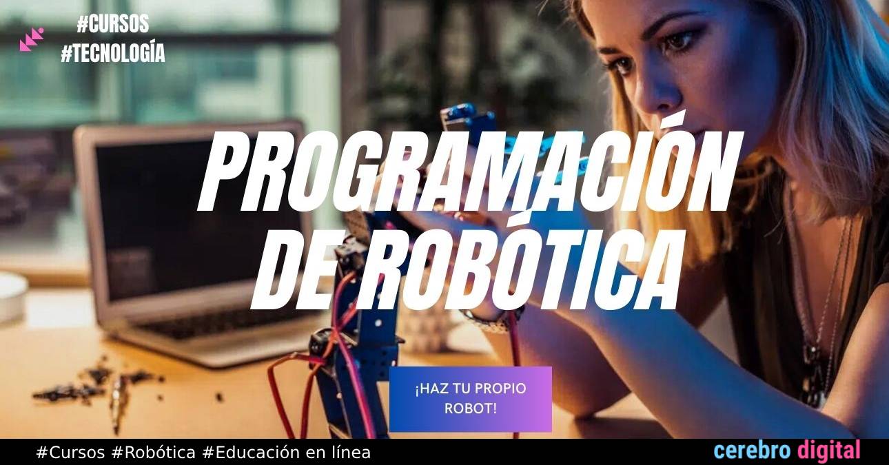¡Haz tu propio robot! Curso programación completa de robótica 1 ¡Haz tu propio robot! Curso programación completa de robótica