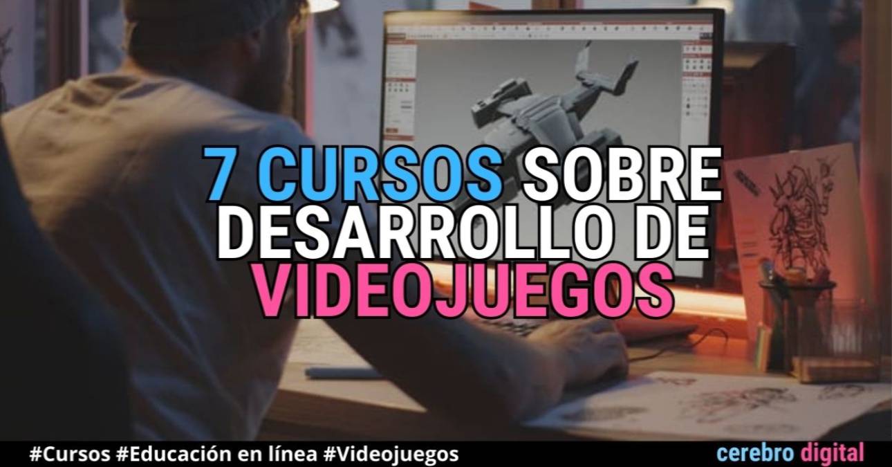 7 cursos para aprender a desarrollar videojuegos
