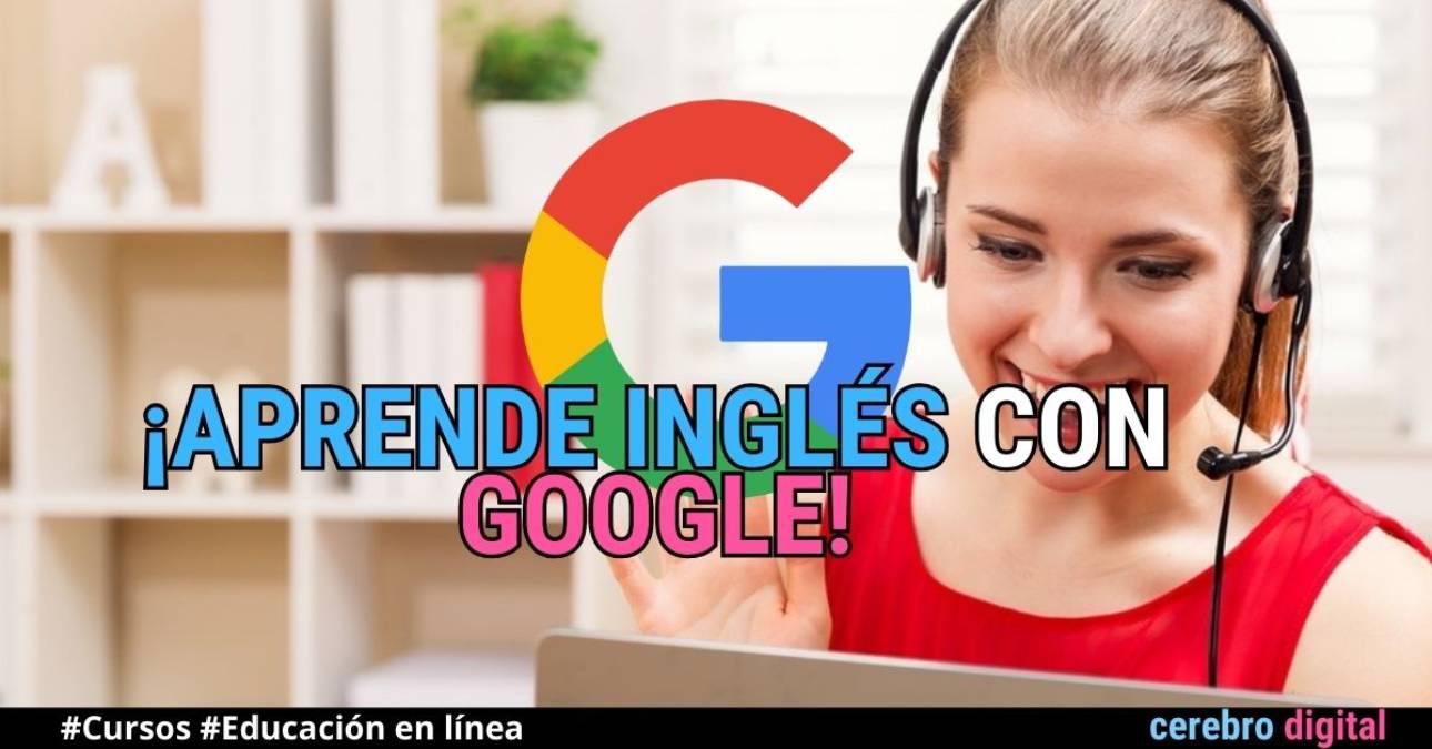 Google lanza una potente herramienta para el aprendizaje gratuito del inglés