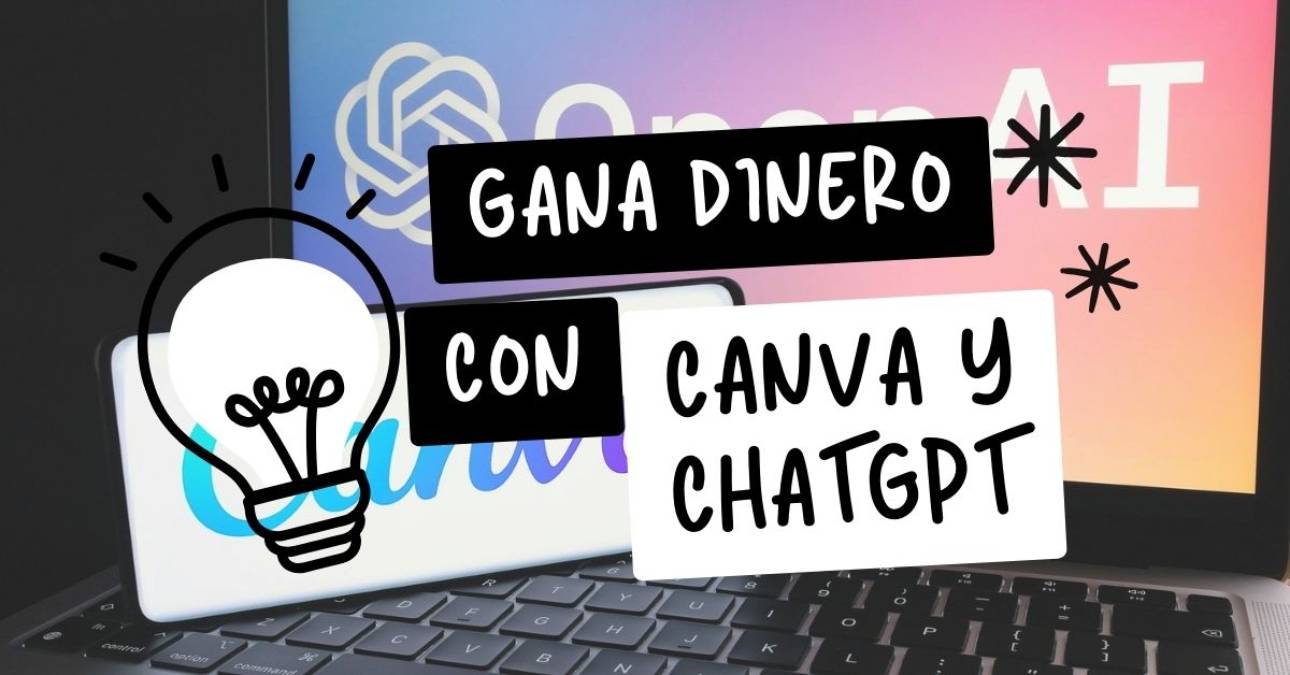 Cómo usar ChatGPT y Canva para ganar dinero extra