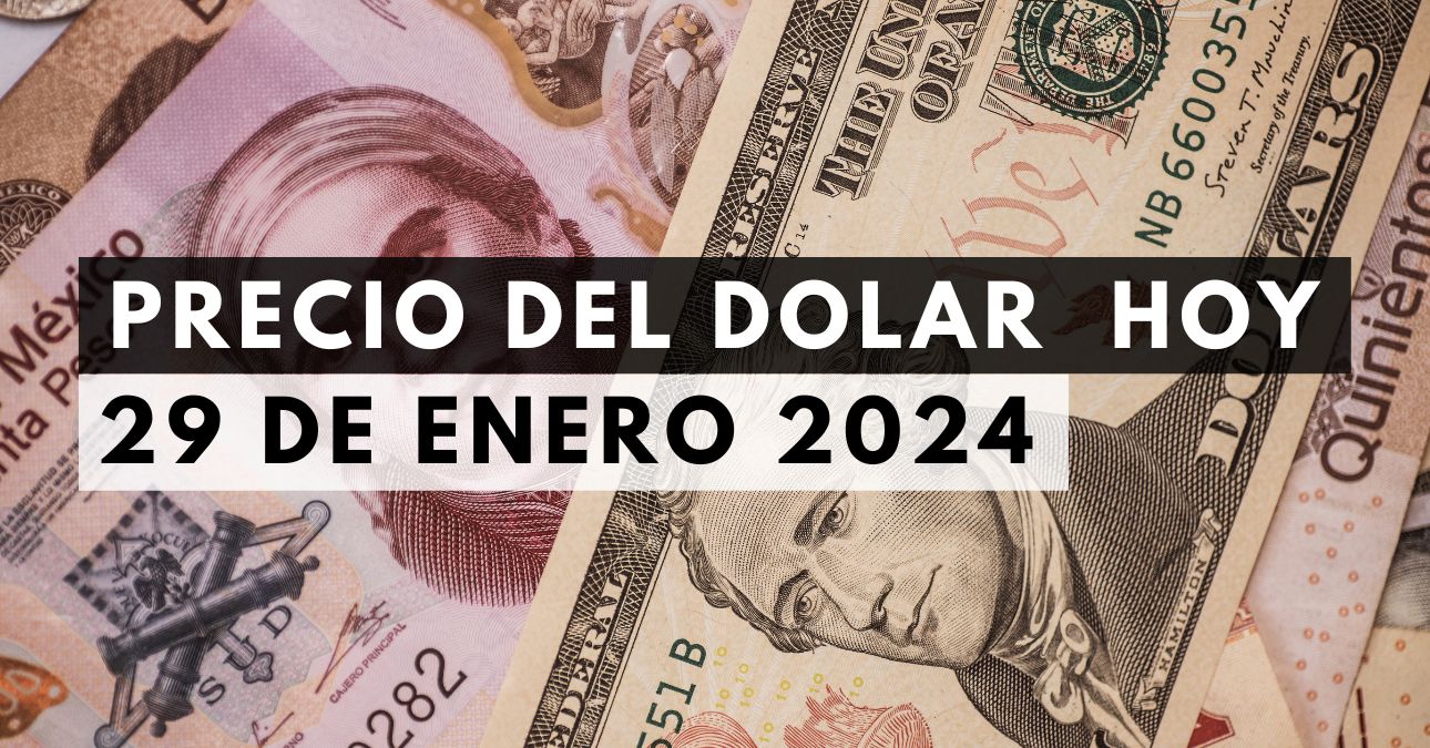 Precio del dólar hoy 29 de enero de 2024
