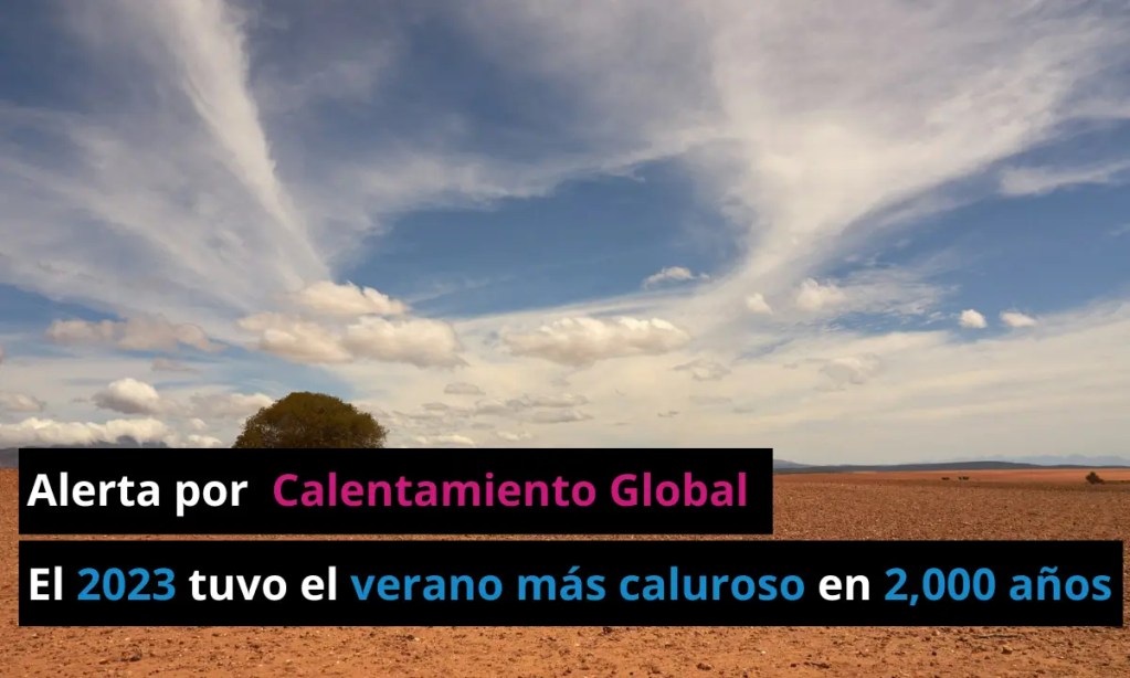 El 2023 tuvo el verano más caluroso en 2,000 años