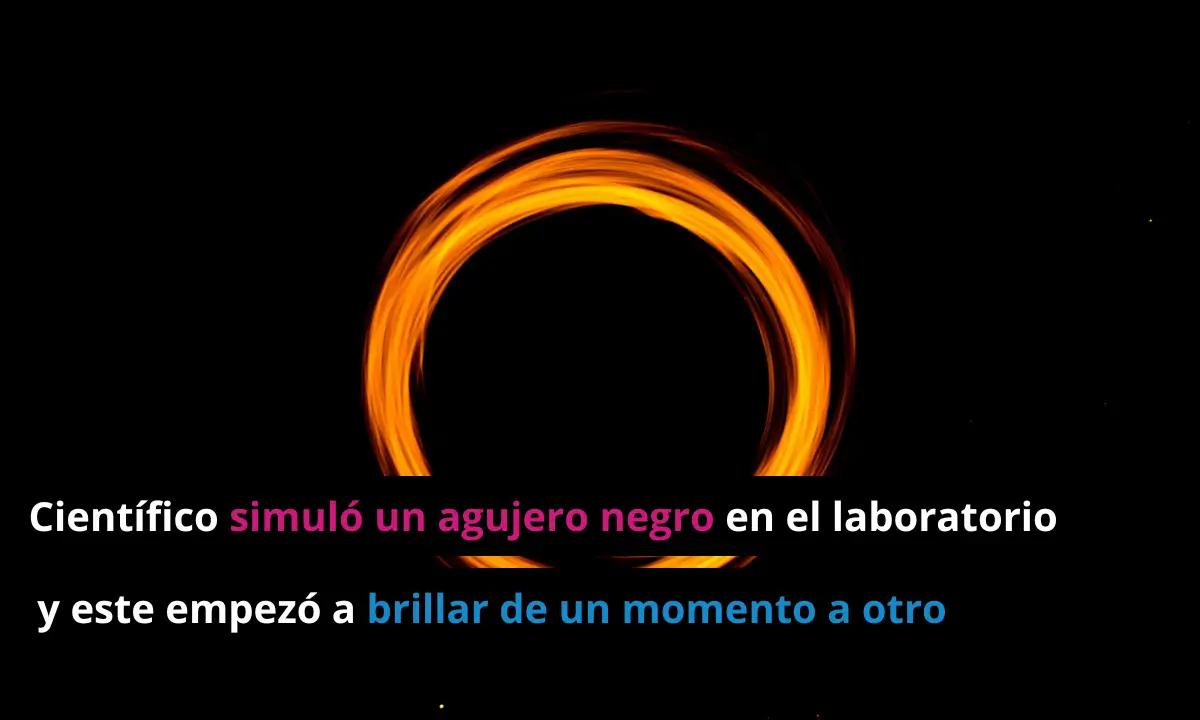 Físico creó una simulación de agujero negro en un laboratorio