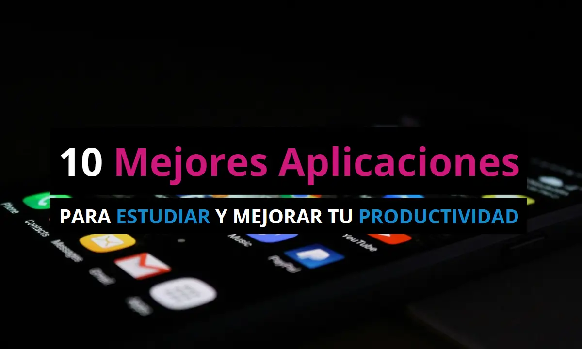 10 Mejores aplicaciones para estudiar y mejorar tu productividad